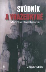 Manželé Goebbelsovi - svůdník a vražedkyně