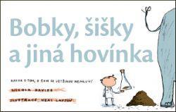 Bobky, šišky a jiná hovínka