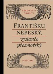 Františku nebeský, vyslanče přesmořský