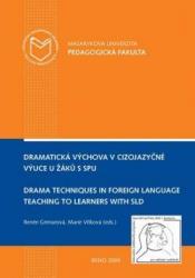 Dramatická výchova v cizojazyčné výuce u žáků s SPU. Drama Techniques in Foreign Language Teaching to Learners with SLD