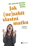 Jak (ne)zabít vlastní matku