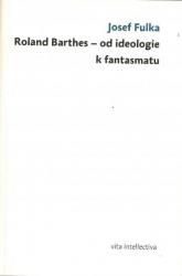 Roland Barthes - od ideologie k fantasmatu