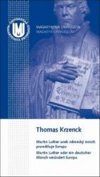 Martin Luther aneb německý mnich proměňuje Evropu. Martin Luther oder ein deutscher Mönch verändert Europa