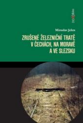 Zrušené železniční tratě v Čechách, na Moravě a ve Slezsku