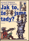 Jak to, že jsme tady?