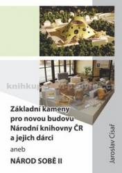 Základní kameny pro novou budovu Národní knihovny ČR a jejich dárci aneb Národ sobě II