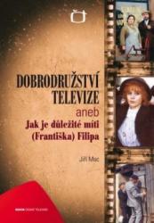 Dobrodružství televize aneb Jak je důležité míti (Františka) Filipa