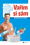 Vařím si sám – kuchařka krok za krokem