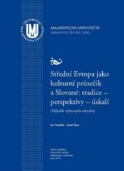 Střední Evropa jako kulturní průsečík a Slované: tradice – perspektivy – úskalí