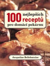 100 nejlepších receptů pro domácí pekárnu