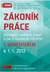 Zákoník práce, prováděcí nařízení vlády a další související předpisy s komentářem k 1. 1. 2013