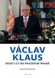 Václav Klaus: Deset let na Pražském hradě