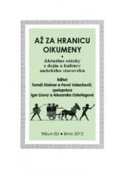 Až za hranicu oikumeny - Aktuálne otázky z dejín a kultúry antického staroveku