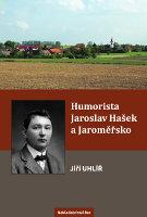 Humorista Jaroslav Hašek a Jaroměřsko