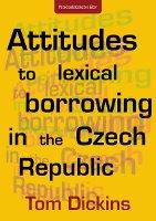 Attitudes to Lexical Borrowing in the Czech Republic