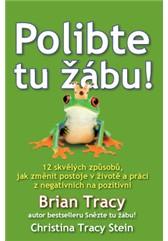 Polibte tu žábu! – 12 skvělých způsobů, jak změnit postoje v životě a práci z negativních na pozitivní