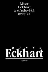 Mistr Eckhart a středověká mystika