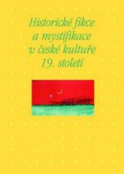 Historické fikce a mystifikace v české kultuře 19. století