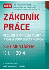 Zákoník práce, prováděcí nařízení vlády a další související předpisy s komentářem k 1. 1. 2014