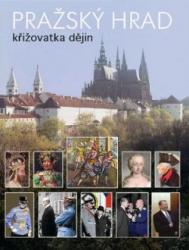 Pražský hrad - křižovatka dějin