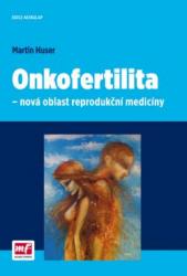 Onkofertilita - nová oblast reprodukční medicíny