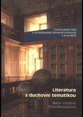 Francouzské tisky v arcibiskupské zámecké knihovně v Kroměříži. Literatura s duchovní tematikou.