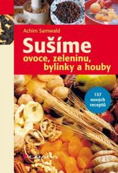 Sušíme ovoce, zeleninu, bylinky, houby