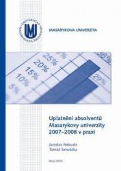 Uplatnění absolventů Masarykovy univerzity 2007–2008 v praxi