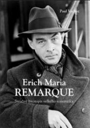 Erich Maria Remarque. Stručný životopis velkého romantika