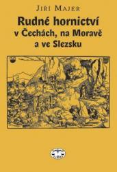 Rudné hornictví v Čechách, na Moravě a ve Slezsku