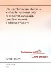 Dítě s problémovým chováním a náhradní výchovná péče ve školských zařízeních pro výkon ústavní a ochranné výchovy