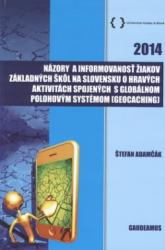 Názory a informovanosť žiakov základných škôl na Slovensku o hravých aktivitách spojených s globálním polohovým systémom [Geocaching]