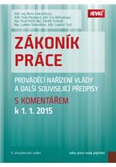 Zákoník práce, prováděcí nařízení vlády a další související předpisy s komentářem k 1. 1. 2015