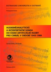 Hudebněanalytická a interpretační sonda do české artificiální hudby pro cimbál v období 1945-1989 / 978-80-7464-665-2