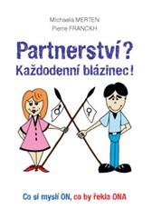 Partnerství? Každodenní blázinec! – Co si myslí ON, co by řekla ONA