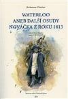 Waterloo, aneb, Další osudy nováčka z roku 1813