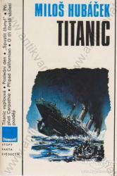 zdroj: http://knihy.hyperinzerce.cz/knihy-historie/inzerat/11252324-titanic-milos-hubacek-panorama-praha-1989-nabidka/