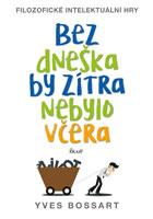 Bez dneška by zítra nebylo včera - Filozofické intelektuální hry