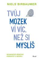 Tvůj mozek ví víc, než si myslíš - Nejnovější vědecké poznatky o mozku