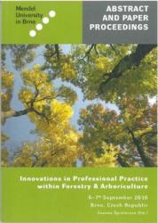 Innovations in Professional Practice within Forestry and Arboriculture 6-7th September 2016 Brno, Czech Republic, Abstract and Paper Proceedings