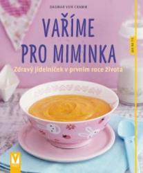 Vaříme pro miminka - Zdravý jídelnícek v prvním roce života