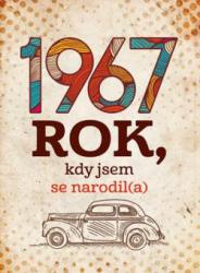 1967: Rok, kdy jsem se narodil(a)