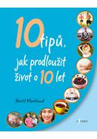 10 tipů, jak prodloužit život o 10 let