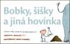 Bobky, šišky a jiná hovínka