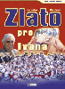 ZLATO pro Ivana