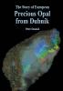 The Story of European Precious Opal from Dubník