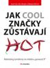 Jak cool značky zůstávají hot