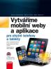 Vytváříme mobilní web a aplikace pro chytré telefony a tablety