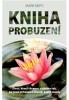 Kniha probuzení – Život, který chceme, získáme tak, že jsme přítomni v životě, který máme