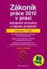 Zákoník práce 2010 v praxi – komplexní průvodce s řešením problémů